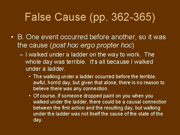 False Cause (pp. 362 -365) • B. One event occurred before another, so it