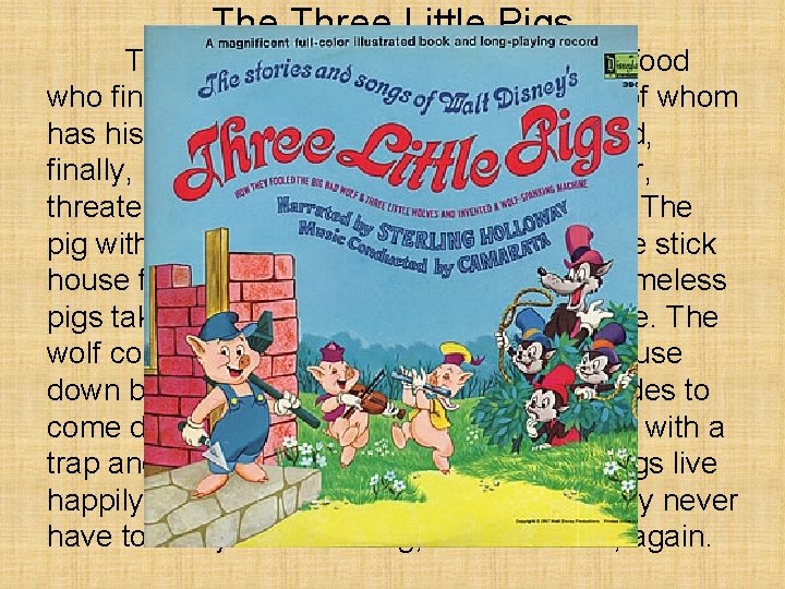 The Three Little Pigs There was a big, bad wolf looking for food who