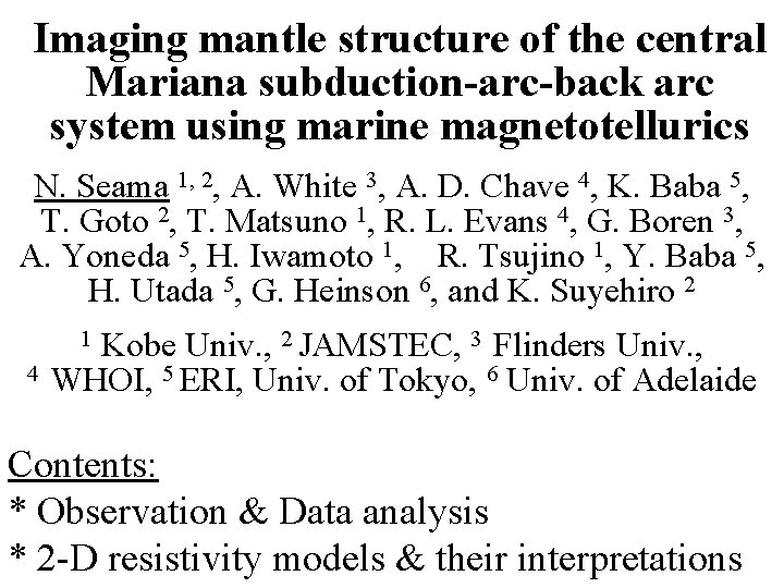 Imaging mantle structure of the central Mariana subduction-arc-back arc system using marine magnetotellurics N.