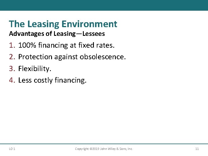 The Leasing Environment Advantages of Leasing—Lessees 1. 2. 3. 4. LO 1 100% financing