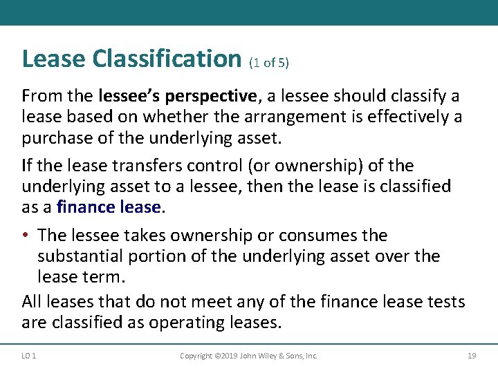 Lease Classification (1 of 5) From the lessee’s perspective, a lessee should classify a