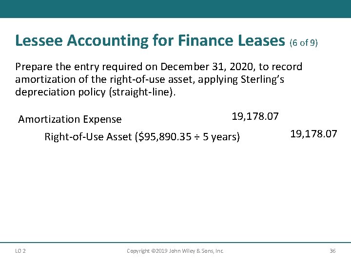 Lessee Accounting for Finance Leases (6 of 9) Prepare the entry required on December