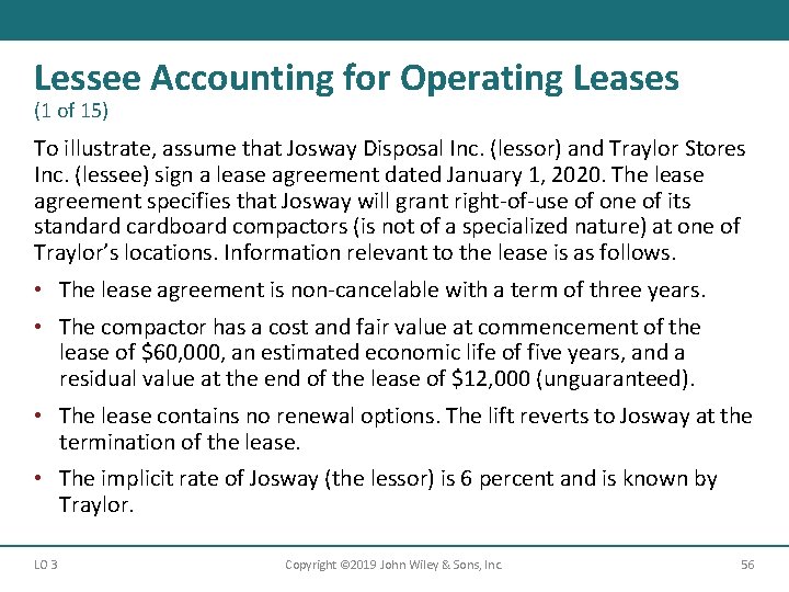 Lessee Accounting for Operating Leases (1 of 15) To illustrate, assume that Josway Disposal
