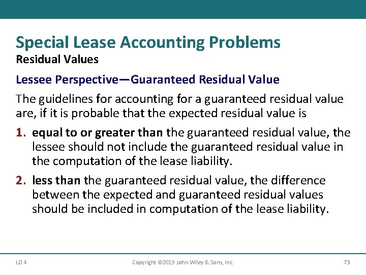 Special Lease Accounting Problems Residual Values Lessee Perspective—Guaranteed Residual Value The guidelines for accounting