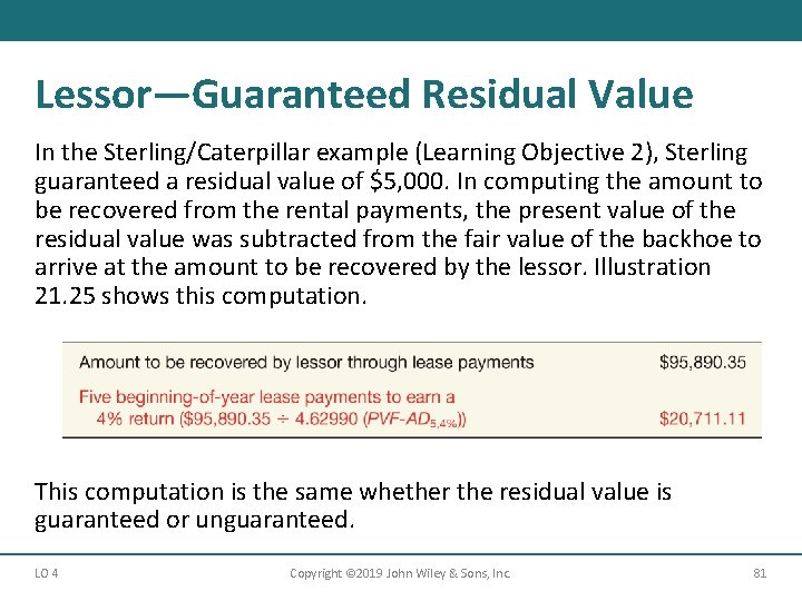Lessor—Guaranteed Residual Value In the Sterling/Caterpillar example (Learning Objective 2), Sterling guaranteed a residual