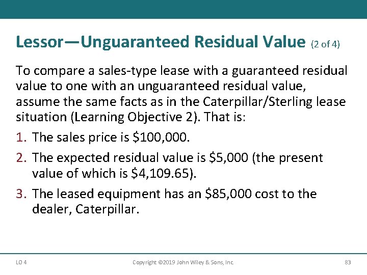 Lessor—Unguaranteed Residual Value (2 of 4) To compare a sales-type lease with a guaranteed