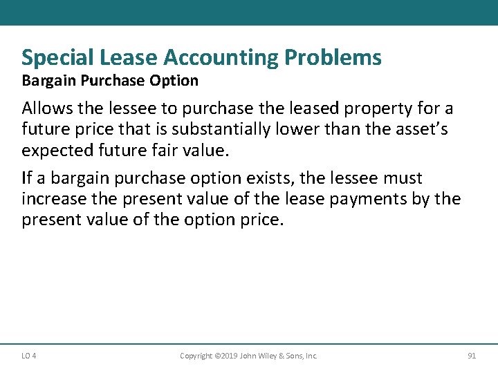 Special Lease Accounting Problems Bargain Purchase Option Allows the lessee to purchase the leased