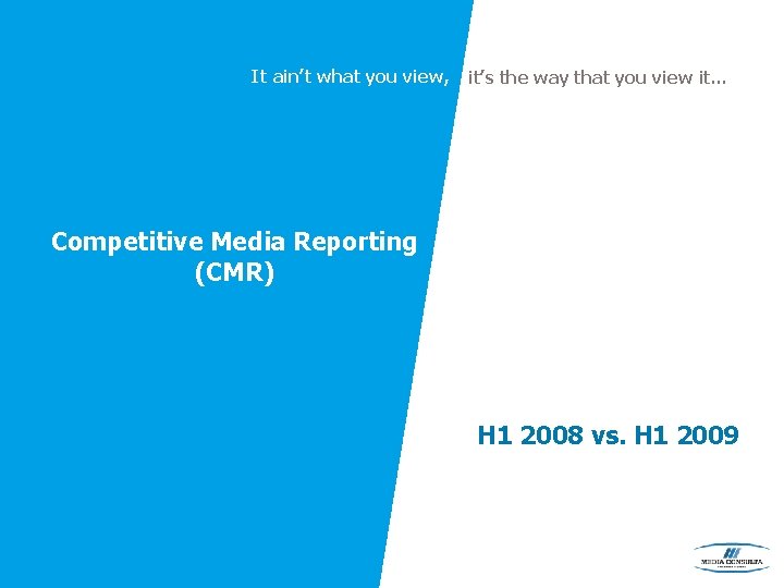 It ain’t what you view, it’s the way that you view it… Competitive Media