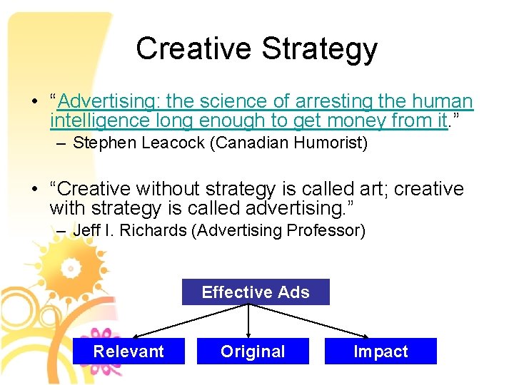 Creative Strategy • “Advertising: the science of arresting the human intelligence long enough to