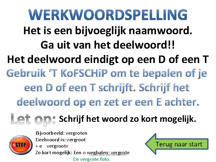 Het is een bijvoeglijk naamwoord. Ga uit van het deelwoord!! Het deelwoord eindigt op