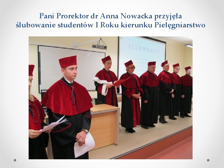Pani Prorektor dr Anna Nowacka przyjęła ślubowanie studentów I Roku kierunku Pielęgniarstwo 