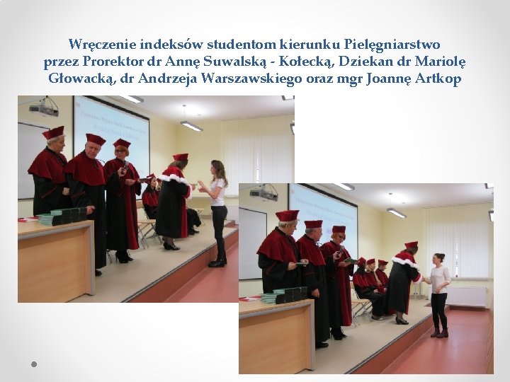Wręczenie indeksów studentom kierunku Pielęgniarstwo przez Prorektor dr Annę Suwalską - Kołecką, Dziekan dr