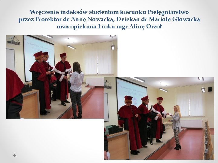Wręczenie indeksów studentom kierunku Pielęgniarstwo przez Prorektor dr Annę Nowacką, Dziekan dr Mariolę Głowacką