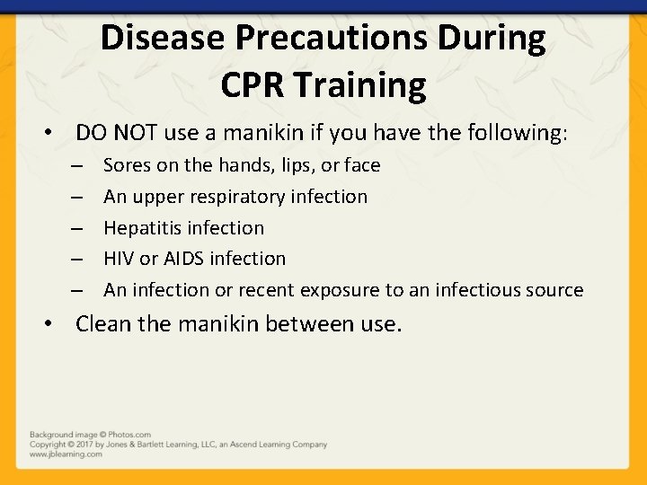 Disease Precautions During CPR Training • DO NOT use a manikin if you have