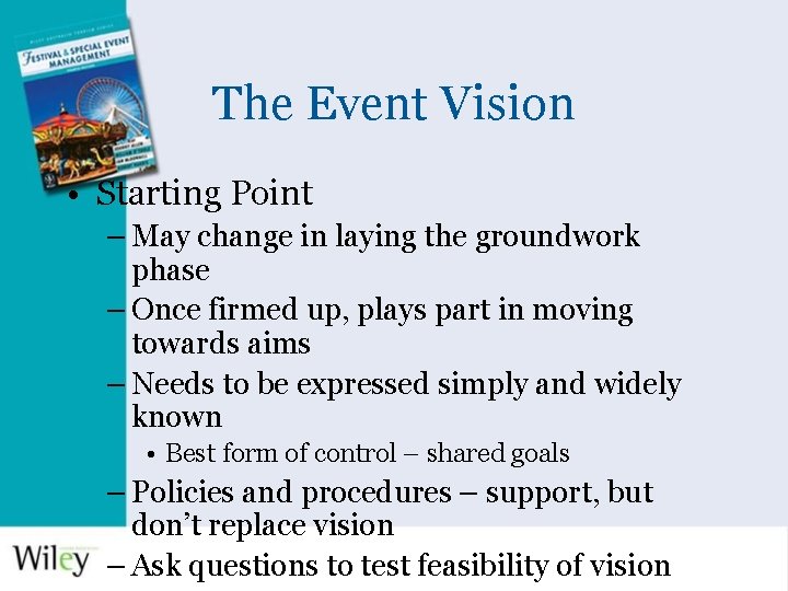 The Event Vision • Starting Point – May change in laying the groundwork phase