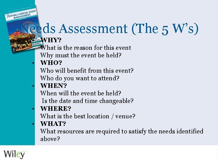 Needs Assessment (The 5 W’s) • WHY? What is the reason for this event