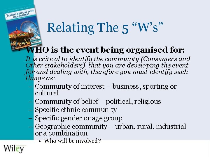 Relating The 5 “W’s” • WHO is the event being organised for: It is