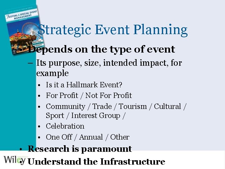 Strategic Event Planning • Depends on the type of event – Its purpose, size,