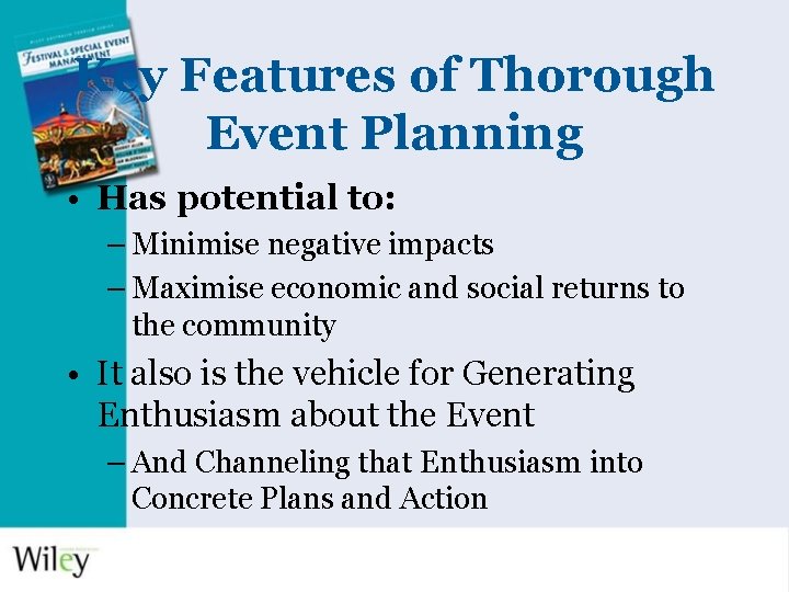 Key Features of Thorough Event Planning • Has potential to: – Minimise negative impacts