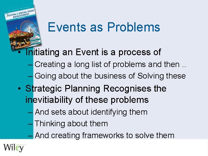 Events as Problems • Initiating an Event is a process of – Creating a