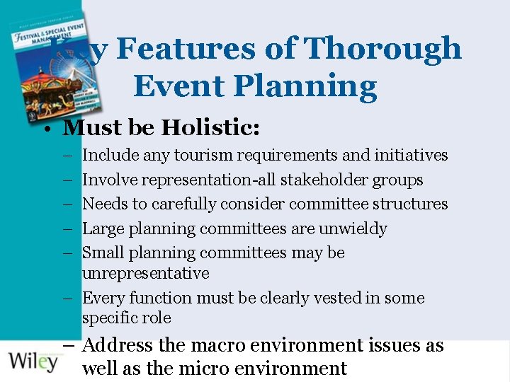 Key Features of Thorough Event Planning • Must be Holistic: – – – Include