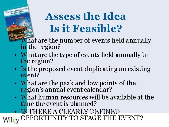 Assess the Idea Is it Feasible? • What are the number of events held