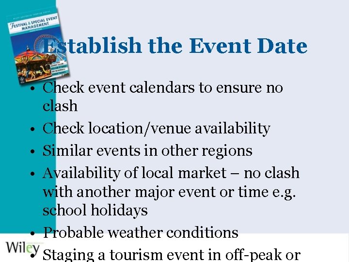 Establish the Event Date • Check event calendars to ensure no clash • Check