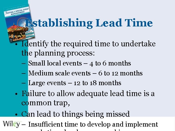 Establishing Lead Time • Identify the required time to undertake the planning process: –