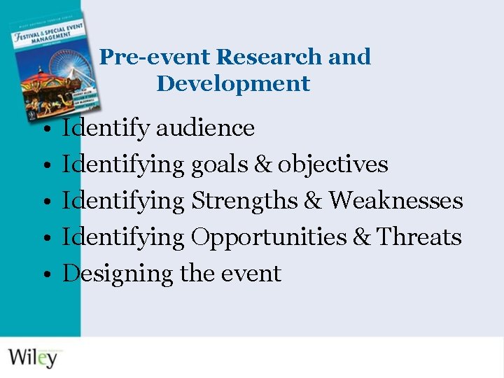 Pre-event Research and Development • • • Identify audience Identifying goals & objectives Identifying