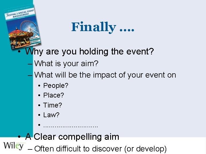 Finally …. • Why are you holding the event? – What is your aim?