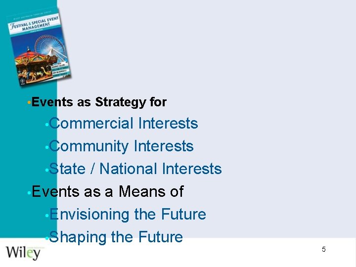 • Events as Strategy for • Commercial Interests • Community Interests • State