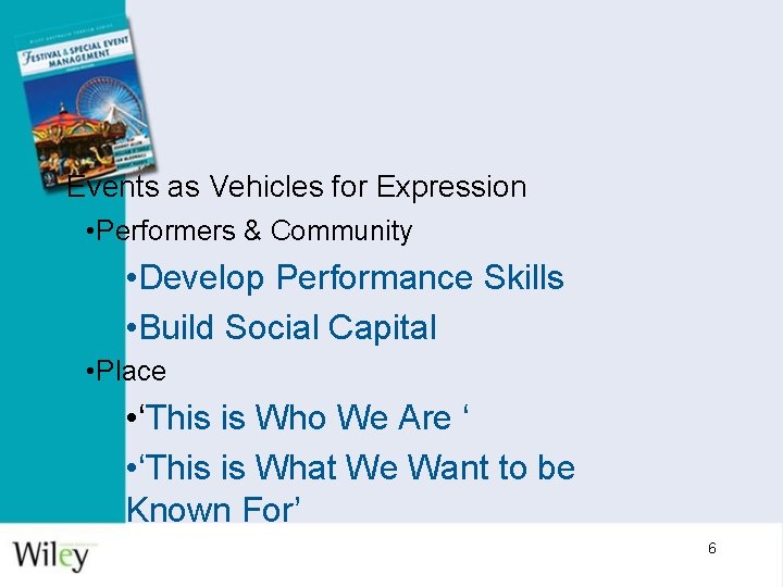 Events as Vehicles for Expression • Performers & Community • Develop Performance Skills •