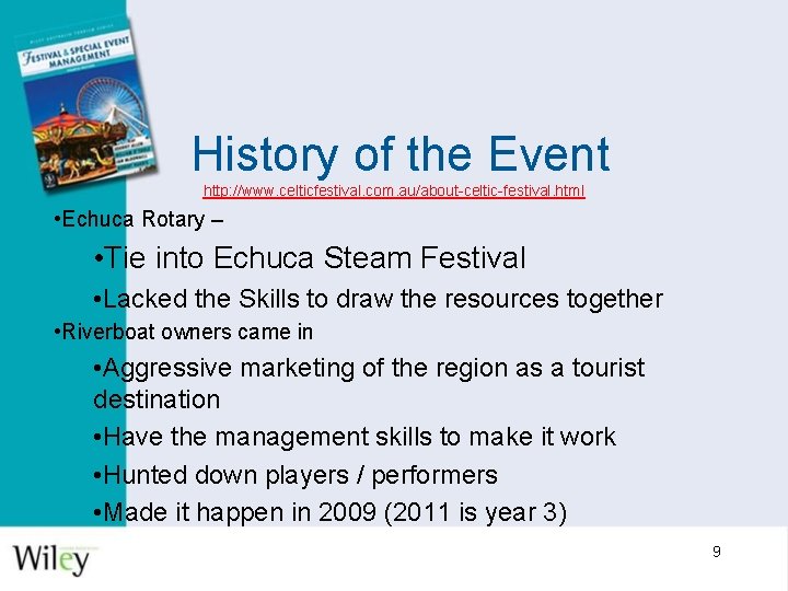 History of the Event http: //www. celticfestival. com. au/about-celtic-festival. html • Echuca Rotary –