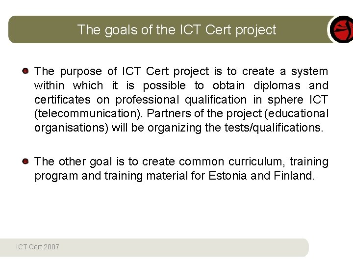 The goals of the ICT Cert project The purpose of ICT Cert project is