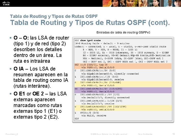 Tabla de Routing y Tipos de Rutas OSPF (cont). § O – O: las Tabla de Routing y Tipos de Rutas OSPF (cont). § O – O: las