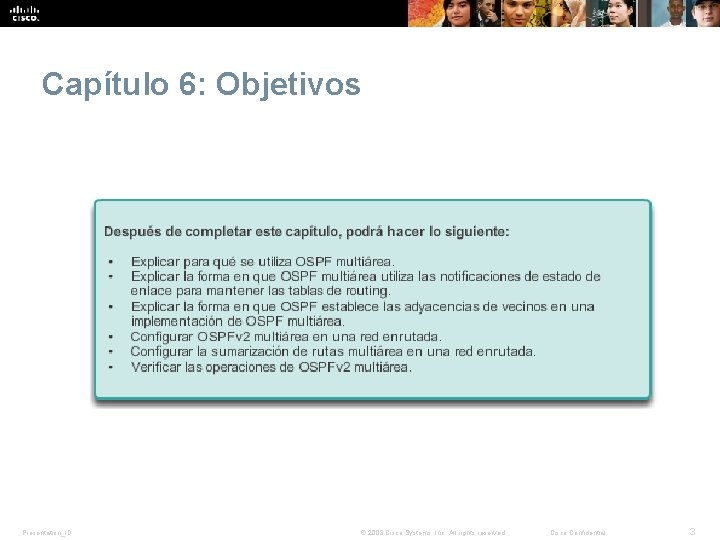 Capítulo 6: Objetivos Presentation_ID © 2008 Cisco Systems, Inc. All rights reserved. Cisco Confidential Capítulo 6: Objetivos Presentation_ID © 2008 Cisco Systems, Inc. All rights reserved. Cisco Confidential