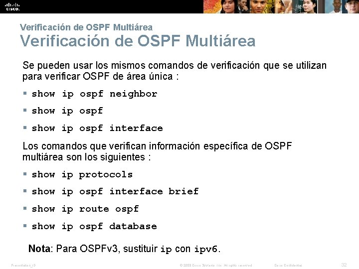 Verificación de OSPF Multiárea Se pueden usar los mismos comandos de verificación que se Verificación de OSPF Multiárea Se pueden usar los mismos comandos de verificación que se
