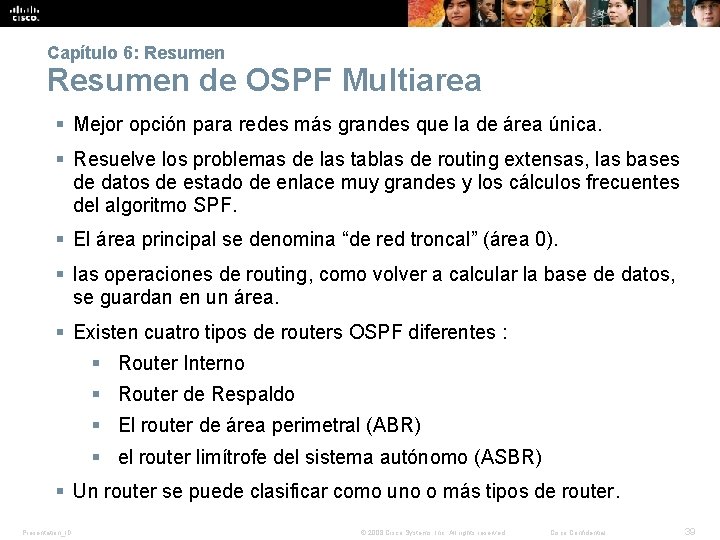 Capítulo 6: Resumen de OSPF Multiarea § Mejor opción para redes más grandes que Capítulo 6: Resumen de OSPF Multiarea § Mejor opción para redes más grandes que
