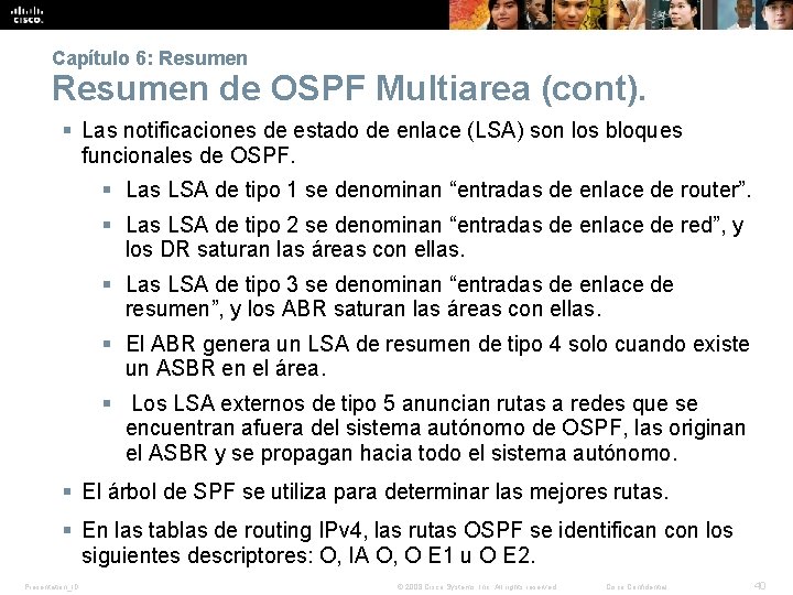 Capítulo 6: Resumen de OSPF Multiarea (cont). § Las notificaciones de estado de enlace Capítulo 6: Resumen de OSPF Multiarea (cont). § Las notificaciones de estado de enlace