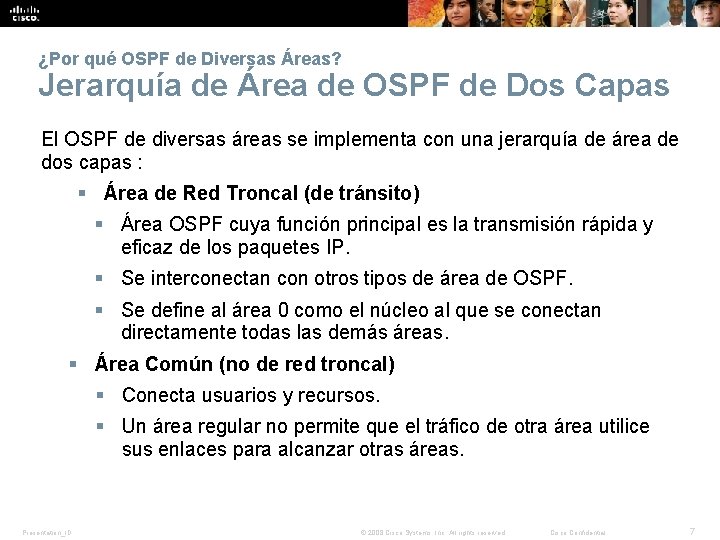 ¿Por qué OSPF de Diversas Áreas? Jerarquía de Área de OSPF de Dos Capas ¿Por qué OSPF de Diversas Áreas? Jerarquía de Área de OSPF de Dos Capas