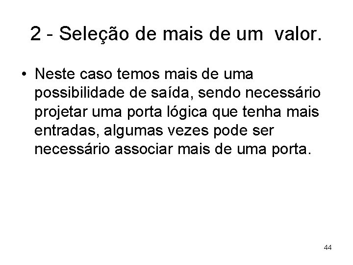 2 - Seleção de mais de um valor. • Neste caso temos mais de