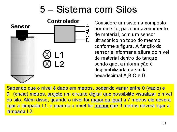 5 – Sistema com Silos Considere um sistema composto por um silo, para armazenamento