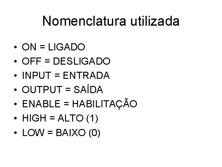 Nomenclatura utilizada • • ON = LIGADO OFF = DESLIGADO INPUT = ENTRADA OUTPUT