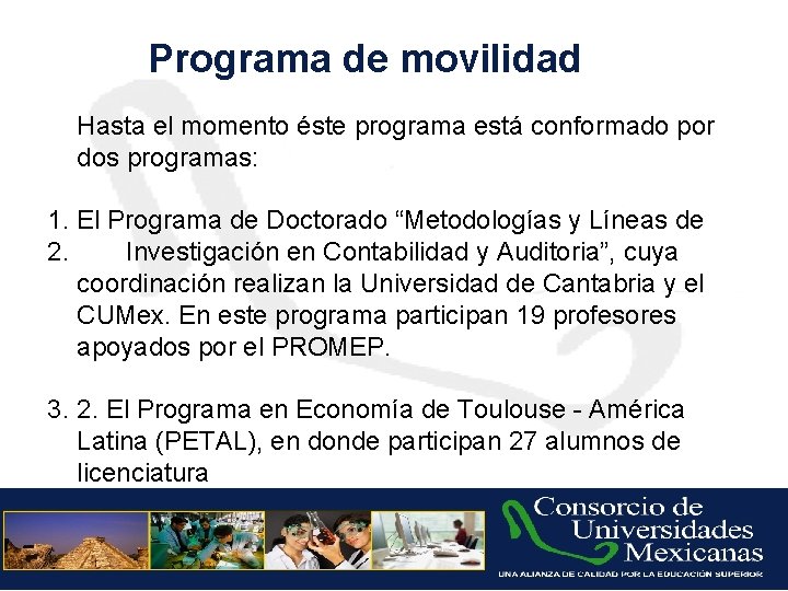 Programa de movilidad Hasta el momento éste programa está conformado por dos programas: 1.