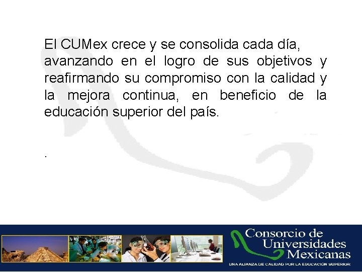 El CUMex crece y se consolida cada día, avanzando en el logro de sus