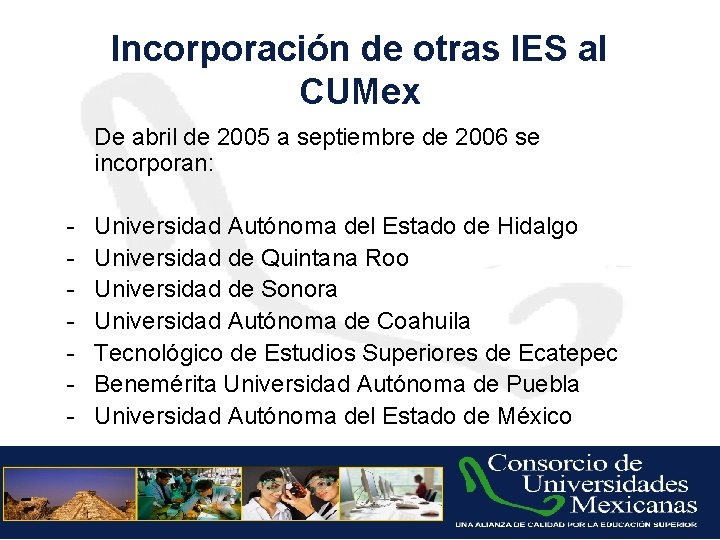 Incorporación de otras IES al CUMex De abril de 2005 a septiembre de 2006