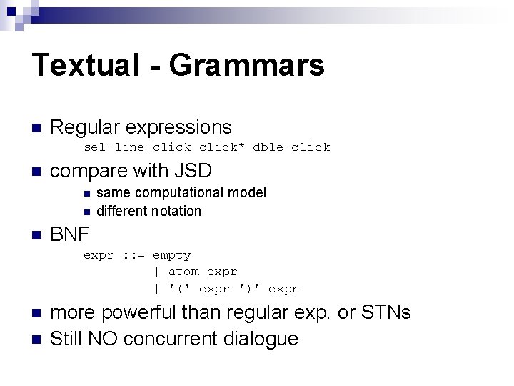 Textual - Grammars n Regular expressions sel-line click* dble-click n compare with JSD n