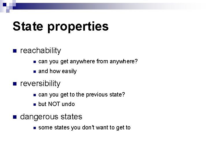 State properties n n n reachability n can you get anywhere from anywhere? n