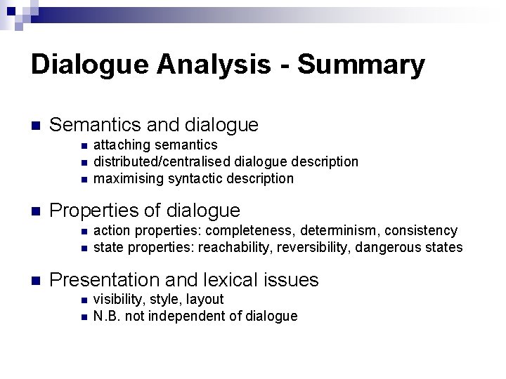 Dialogue Analysis - Summary n Semantics and dialogue n n Properties of dialogue n