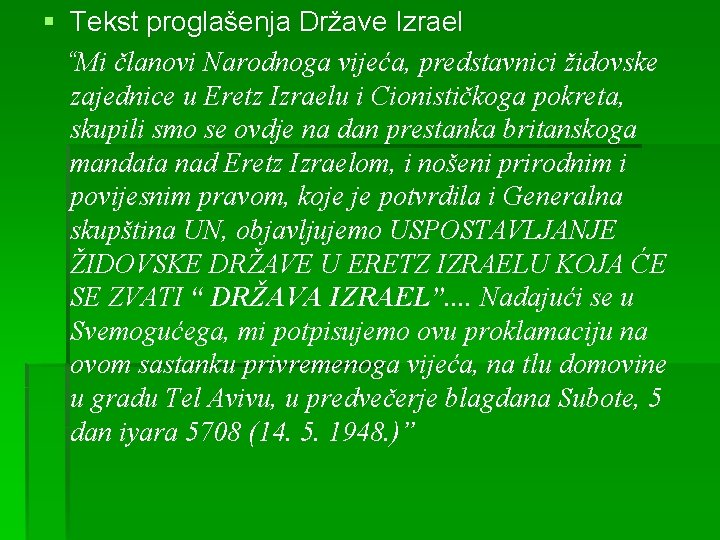 § Tekst proglašenja Države Izrael “Mi članovi Narodnoga vijeća, predstavnici židovske zajednice u Eretz